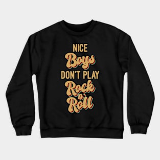 Nice Boys Don't Play Rock N' Roll Crewneck Sweatshirt